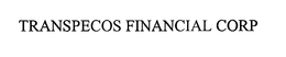 TRANSPECOS FINANCIAL CORP trademark