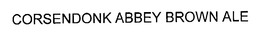 CORSENDONK ABBEY BROWN ALE trademark