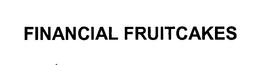 FINANCIAL FRUITCAKES trademark
