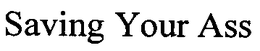 SAVING YOUR ASS trademark