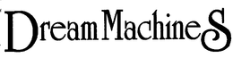 DREAM MACHINES trademark