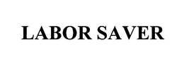 LABOR SAVER trademark
