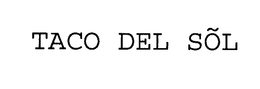 TACO DEL SÕL trademark