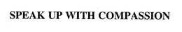 SPEAK UP WITH COMPASSION trademark