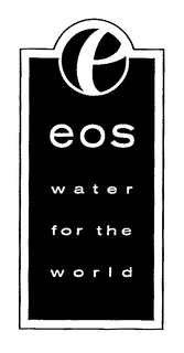 EOS WATER FOR THE WORLD trademark