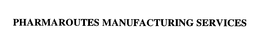 PHARMAROUTES MANUFACTURING SERVICES trademark