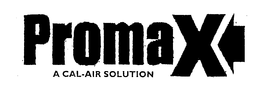 PROMAX A CAL-AIR SOLUTION trademark