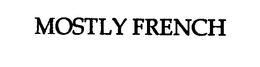 MOSTLY FRENCH trademark