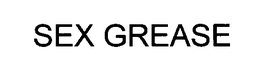 SEX GREASE trademark