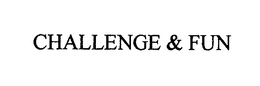 CHALLENGE & FUN trademark