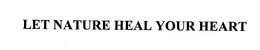 LET NATURE HEAL YOUR HEART trademark