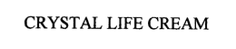 CRYSTAL LIFE CREAM trademark