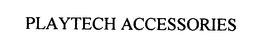 PLAYTECH ACCESSORIES trademark