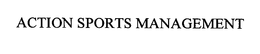 ACTION SPORTS MANAGEMENT trademark