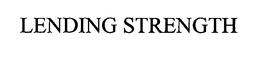 LENDING STRENGTH trademark