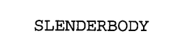 SLENDERBODY trademark