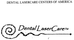 DENTAL LASERCARE CENTERS OF AMERICA DENTAL LASER CARE trademark