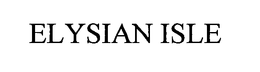 ELYSIAN ISLE trademark