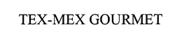 TEX-MEX GOURMET trademark