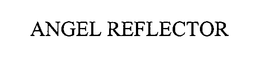 ANGEL REFLECTOR trademark