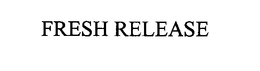 FRESH RELEASE trademark