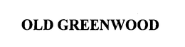 OLD GREENWOOD trademark