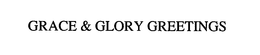 GRACE & GLORY GREETINGS trademark