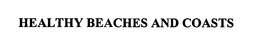 HEALTHY BEACHES AND COASTS trademark