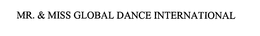 MR. AND MISS GLOBAL DANCE INTERNATIONAL trademark