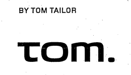 BY TOM TAILOR TOM. trademark