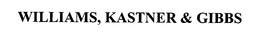 WILLIAMS, KASTNER & GIBBS trademark
