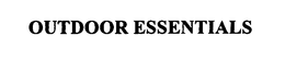OUTDOOR ESSENTIALS trademark