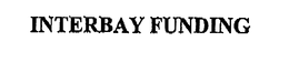 INTERBAY FUNDING trademark