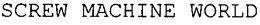 SCREW MACHINE WORLD trademark