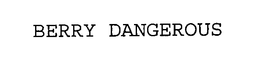BERRY DANGEROUS trademark