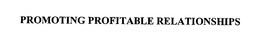 PROMOTING PROFITABLE RELATIONSHIPS trademark