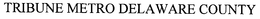 DELAWARE COUNTY TRIBUNE METRO trademark