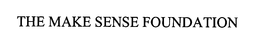THE MAKE SENSE FOUNDATION trademark