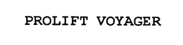 PROLIFT VOYAGER trademark