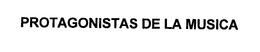 PROTAGONISTAS DE LA MUSICA trademark