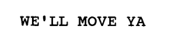 WE'LL MOVE YA trademark