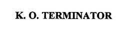K. O. TERMINATOR trademark