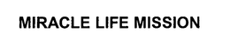 MIRACLE LIFE MISSION trademark