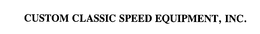 CUSTOM CLASSIC SPEED EQUIPMENT trademark