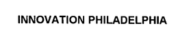 INNOVATION PHILADELPHIA trademark