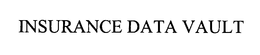INSURANCE DATA VAULT trademark