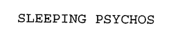 SLEEPING PSYCHOS trademark