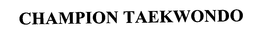 CHAMPION TAEKWONDO trademark