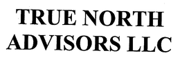 TRUE NORTH ADVISORS LLC trademark