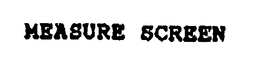 MEASURE SCREEN trademark